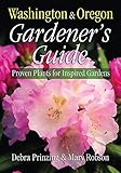 Washington & Oregon Gardener's Guide: Proven Plants for Inspired Gardens (Gardener's Guides) by 
