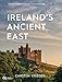 Ireland's Ancient East by Carsten Krieger