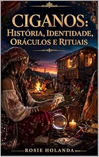 Livro Ciganos:: História, Identidade, Oráculos e Rituais (Auto-conhecimento, Cura e Espiritualidade)