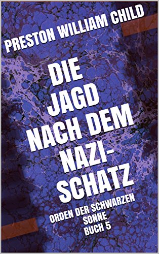 Die Jagd nach dem Nazi-Schatz (Orden der schwarzen Sonne 5) (German Edition)