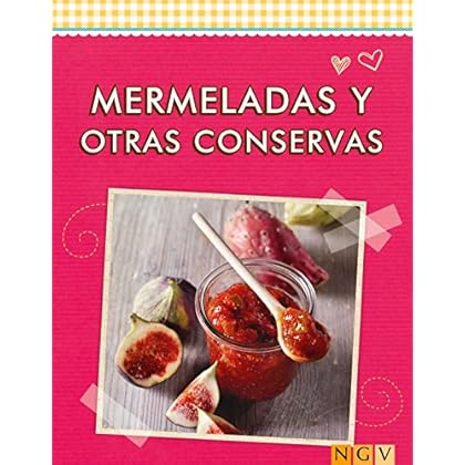 Mermeladas y otras conservas: Las mejores recetas (Deliciosas recetas para el verano) Mermeladas y otras conservas: Las mejores recetas (Deliciosas recetas para el verano)