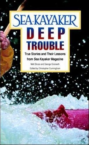 Download Sea Kayaker's Deep Trouble: True Stories and Their Lessons from Sea Kayaker Magazine: True Stories and Their Lessons from 'Sea Kayaker' Magazine (English Edition) PDF