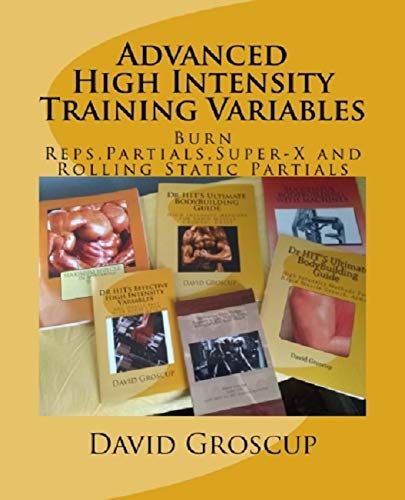 Advanced High Intensity Training Variables by David Groscup