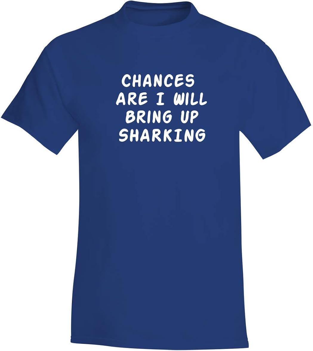 Chances Are I Will Bring Up SHARKING - A Soft & Comfortable Men's T-Shirt