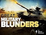 History's Great Military Blunders and the Lessons They Teach