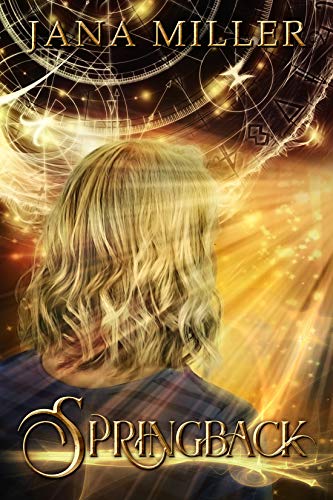 Springback: A Time Travel Coming of Age Story by Jana Miller