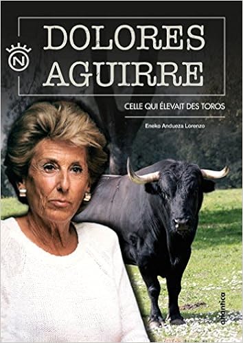 Dolores Aguirre Celle Qui Elevait Des Toros Amazon Es Andueza Lorenzo Eneko Libros En Idiomas Extranjeros