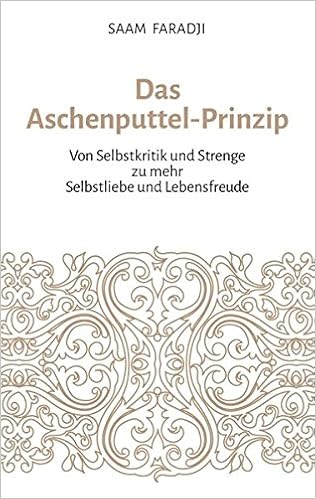 Das Aschenputtel Prinzip Von Selbstkritik Und Strenge Zu Mehr Selbstliebe Und Lebensfreude Amazon De Faradji Saam Bucher