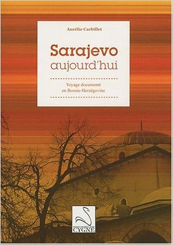 Amazon Fr Sarajevo Aujourd Hui Voyage Documente En Bosnie Herzegovine Carbillet Aurelie Livres