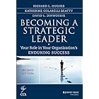 Becoming a Strategic Leader: Your Role in Your Organization's Enduring Success (J-B CCL (Center for Creative Leadership))