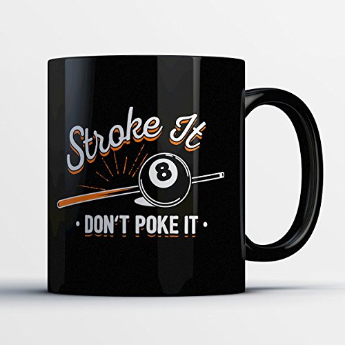 Billiard Coffee Mug - Stroke It Don’t Poke It - Funny 11 oz Black Ceramic Tea Cup - Cute and Humorous Billiard Lover Gifts with Billiard Sayings