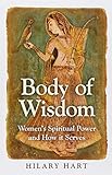 Body of Wisdom: Women's Spiritual Power and How it Serves