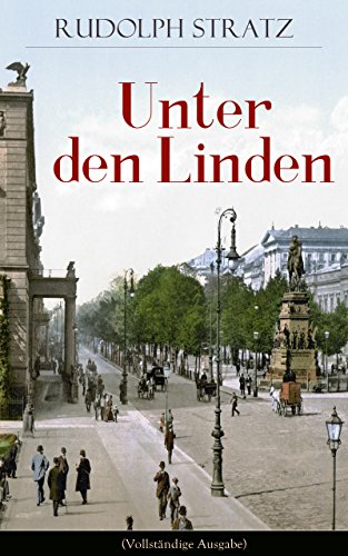 Unter den Linden (Vollständige Ausgabe): Berliner Zeitroman aus den neunziger Jahren (German Edition)
