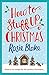 How to Stuff Up Christmas by Rosie Blake