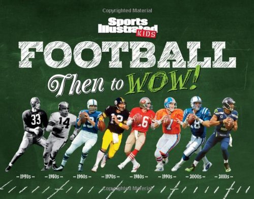 Football: then to wow! (sports illustrated kids then to…
