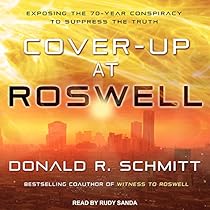 Cover-Up at Roswell: Exposing the 70-Year Conspiracy to Suppress the Truth Cover-Up at Roswell: Exposing the 70-Year Conspiracy to Suppress the Truth
