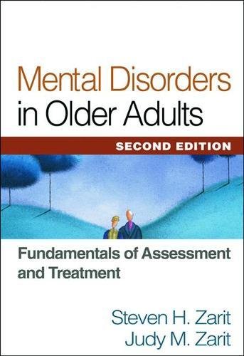 Mental Disorders in Older Adults, Second Edition: Fundamentals of Assessment and Treatment Mental Disorders in Older Adults, Second Edition: Fundamentals of Assessment and Treatment