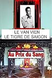 LE VAN VIEN: Le Tigre de Saigon (AU PRIX DU SANG t. 2) (French Edition) by 