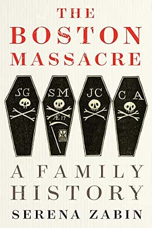 Amazon.com: The Boston Massacre: A Family History eBook: Zabin, Serena R. :  Kindle Store