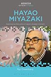 Hayao Miyazaki: Exploring the Early Work of Japan's Greatest Animator (Animation: Key Films/Filmmake by Raz Greenberg
