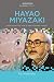 Hayao Miyazaki: Exploring the Early Work of Japan's Greatest Animator (Animation: Key Films/Filmmake by Raz Greenberg