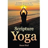 Scripture Yoga: 21 Bible Lessons for Christian Yoga Classes