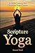 Scripture Yoga: 21 Bible Lessons for Christian Yoga Classes by Susan Neal