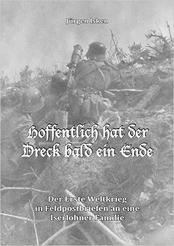 Hoffentlich Hat Der Dreck Bald Ein Ende Der Erste Weltkrieg In