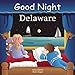 Good Night Delaware (Good Night Our World)