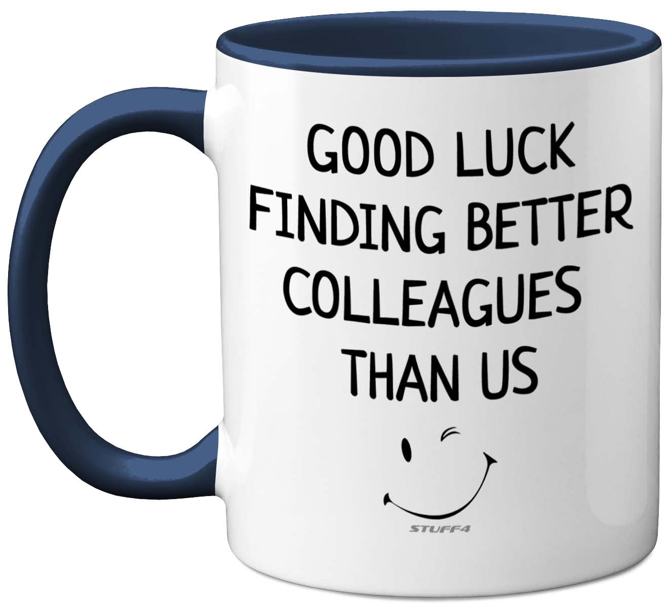 Stuff4 Leaving Gifts for Colleagues Women Men, Good Luck Finding Better Colleagues Than Us Coffee Mug Cup, 11oz Navy Handle Ceramic Mugs Dishwasher Safe, New Job Gifts, Good Luck Leaving Presents