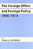 Foreign Office and Foreign Policy, 1898-1914, Steiner, Zara S., 0948660007