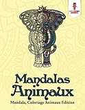 Mandalas Animaux : Mandala, Coloriage Animaux Edition (French Edition) by Coloring Bandit