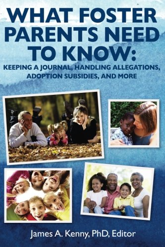 What Foster Parents Need To Know Keeping A Journal Handling Allegations Adoption Subsidies And