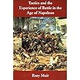 Tactics and the Experience of Battle in the Age of Napoleon