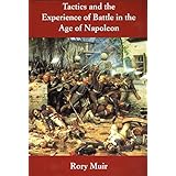 Tactics and the Experience of Battle in the Age of Napoleon