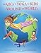 The ABCs of Yoga for Kids Around the World by Teresa Anne Power, Kathleen Rietz
