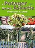 Le potager dans votre assiette ou Le plaisir de jardiner et de cuisiner sa récolte... (French Edi by