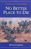 No Better Place to Die: THE BATTLE OF STONES RIVER (Civil War Trilogy) by Peter Cozzens front cover