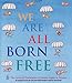 We Are All Born Free: The Universal Declaration of Human Rights in Pictures