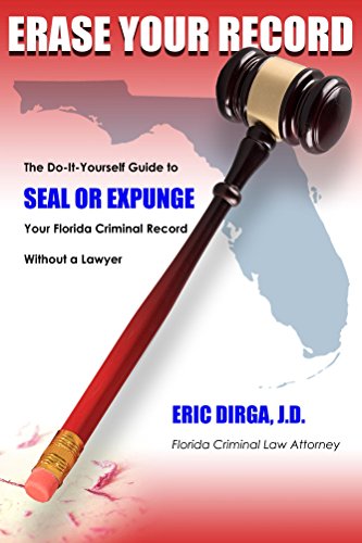 [R.e.a.d] Erase Your Record: The Do-It-Yourself Guide to Seal or Expunge your Florida Criminal Record Without<br />KINDLE