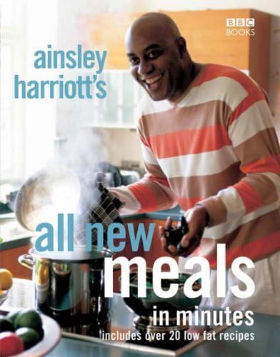 Ainsley Harriott's All New Meals in Minutes: Includes Over 20 Low Fat Recipes