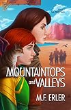 Mountaintops and Valleys (The Peaks Saga Book 3) by M.F. Erler