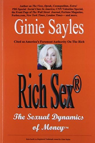 By Ginie Sayles Rich Sex??: The Sexual Dynamics of Moneyƒ?› [Paperback]