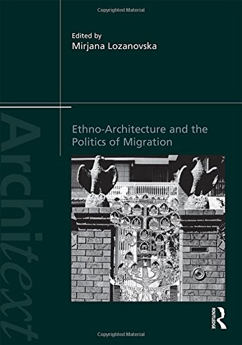 Ethno-Architecture and the Politics of Migration (Architext) by Mirjana Lozanovska