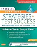 Saunders 2014-2015 Strategies for Test Success: Passing Nursing School and the NCLEX Exam (Saunders Strategies for Success for the Nclex Examination)