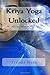 Kriya Yoga Unlocked: The Missing Manual for Everyone