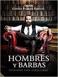 Hombres y barbas. Estilismo para caballeros (Libros Singulares)