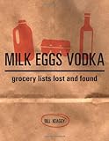 Milk Eggs Vodka: Grocery Lists Lost and Found