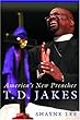 T.D. Jakes: America's New Preacher