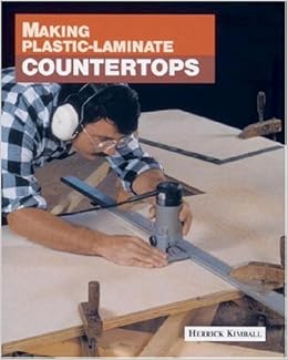 Making Plastic Laminate Countertops By Herrick Kimball 1996 01 01